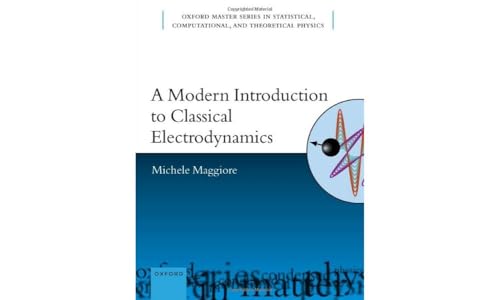 A Modern Introduction to Classical Electrodynamics (Oxford Master in Physics) von Oxford University Press