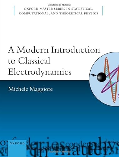 A Modern Introduction to Classical Electrodynamics (Oxford Master in Physics)