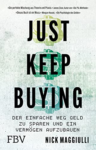 Just Keep Buying: Der einfache Weg, Geld zu sparen und ein Vermögen aufzubauen von FinanzBuch Verlag