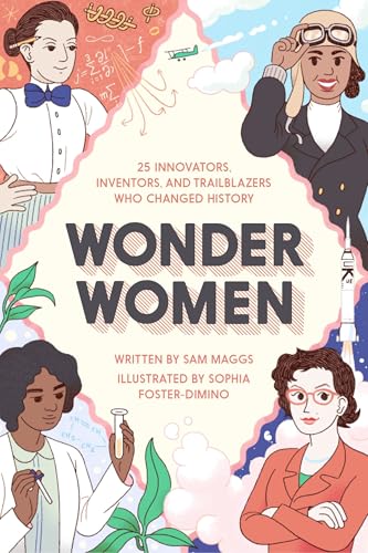Wonder Women: 25 Innovators, Inventors, and Trailblazers Who Changed History von Quirk Books