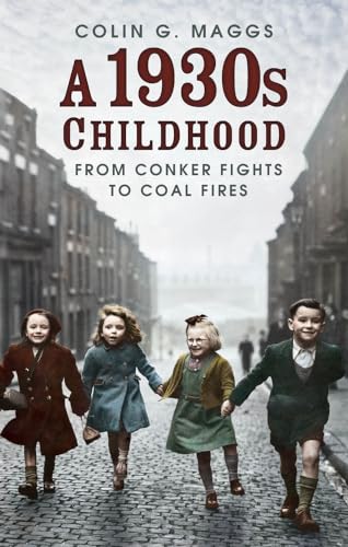 A 1930s Childhood: From Conker Fights to Coal Fires von The History Press