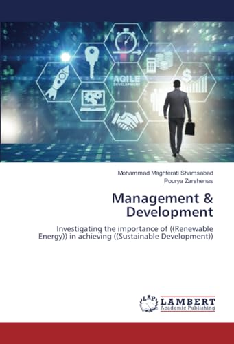 Management & Development: Investigating the importance of ((Renewable Energy)) in achieving ((Sustainable Development)) von LAP LAMBERT Academic Publishing