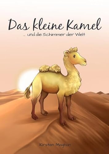 Das kleine Kamel ... und die Schimmer der Welt
