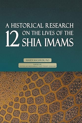 A Historical Research on the Lives of the 12 Shia Imams von Independently published