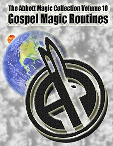 The Abbott Magic Collection Volume 10: Gospel Magic Routines von Createspace Independent Publishing Platform