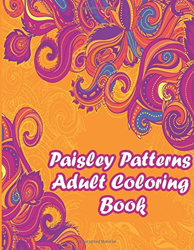 Paisley Patterns Adult Coloring Book: Paisley Coloring Book for Adults Relaxation von CreateSpace Independent Publishing Platform