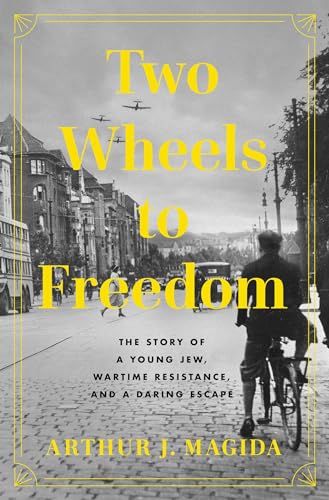 Two Wheels to Freedom: The Story of a Young Jew, Wartime Resistance, and a Daring Escape von Pegasus Books
