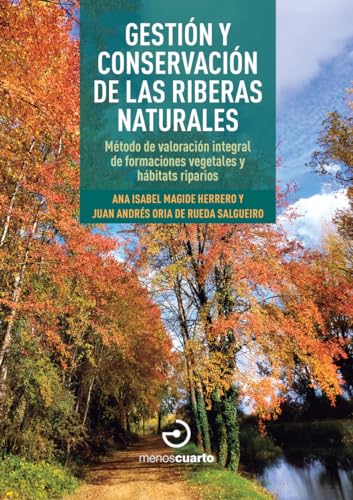 Gestión y conservación de las riberas naturales: Método de valoración integral de formaciones vegetales y hábitats riparios (Guías) von MENOSCUARTO EDICIONES