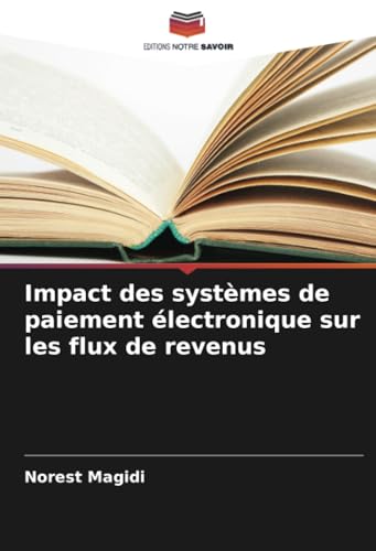 Impact des systèmes de paiement électronique sur les flux de revenus von Editions Notre Savoir