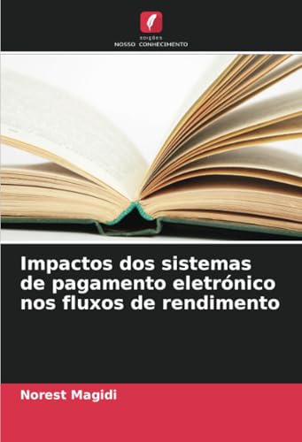 Impactos dos sistemas de pagamento eletrónico nos fluxos de rendimento von Edições Nosso Conhecimento