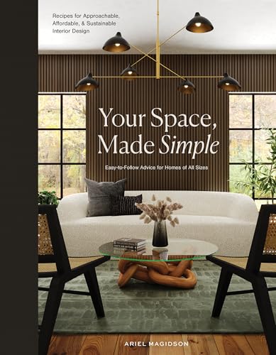 Your Space, Made Simple: Interior Design that's Approachable, Affordable, and Sustainable von Blue Star Press