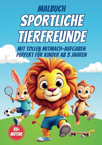 MALBUCH SPORTLICHE TIERFREUNDE - Das interaktive Malbuch für kreative Kinder ab 3 Jahren: Lustige Tiere beim Sport: Malbuch für Kinder, das ... und Lernfragen für noch mehr Spass von Independently published
