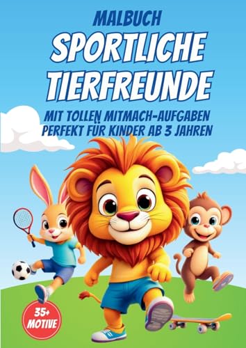 MALBUCH SPORTLICHE TIERFREUNDE: Das interaktive Malbuch für kreative Kinder ab 3 Jahren: Lustige Tiere beim Sport: Malbuch für Kinder, das ... und Lernfragen für noch mehr Spass von Lucid Page Media
