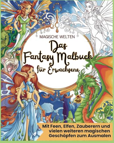 Magische Welten - Fantasy Malbuch für Erwachsene. Mit Feen, Elfen, Zauberern und vielen weiteren magischen Geschöpfen zum ausmalen (Malbücher für Erwachsene, Band 2) von Independently published