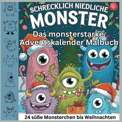 Schrecklich niedliche Monster - Das monsterstarke Adventskalender Malbuch für kreative Monster-Fans. 4-8 Jahre. 24 süße Monsterchen bis Weihnachten (Adventskalenderbücher für Kinder, Band 2) von Independently published