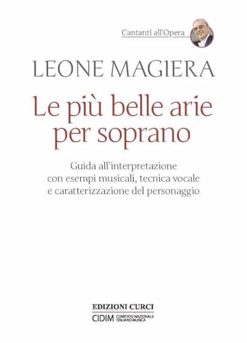 Le più belle arie per soprano. Guida all'interpretazione con esempi musicali, tecnica vocale e caratterizzazione del personaggio (Cantanti all'opera) von Curci