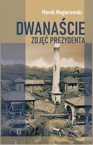 Dwanaście zdjęć prezydenta von Ośrodek Myśli Politycznej