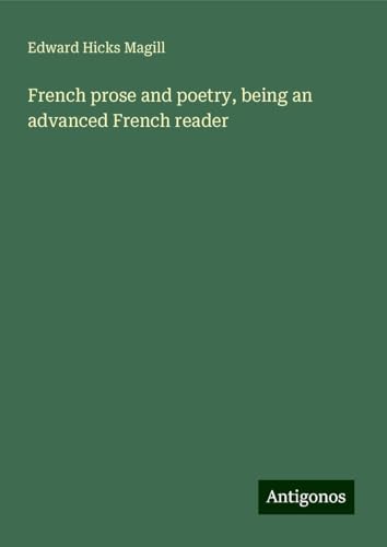 French prose and poetry, being an advanced French reader von Antigonos Verlag
