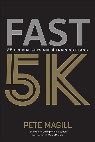 Fast 5K: 25 Crucial Keys and 4 Training Plans