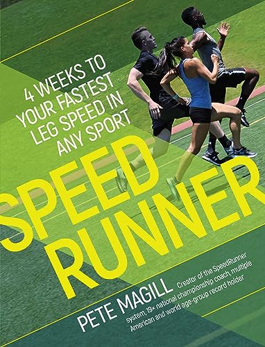 SpeedRunner: 4 Weeks to Your Fastest Leg Speed In Any Sport von VeloPress