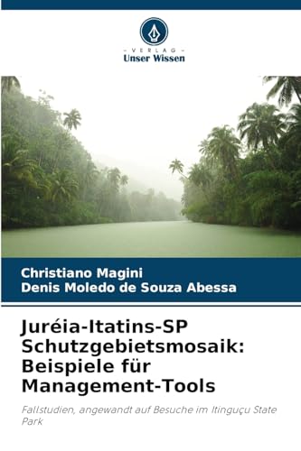 Juréia-Itatins-SP Schutzgebietsmosaik: Beispiele für Management-Tools: Fallstudien, angewandt auf Besuche im Itinguçu State Park von Verlag Unser Wissen