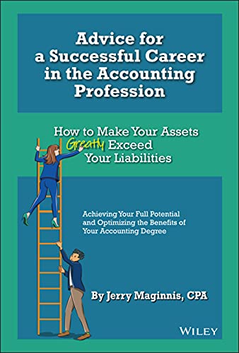 Advice for a Successful Career in the Accounting Profession: How to Make Your Assets Greatly Exceed Your Liabilities von Wiley