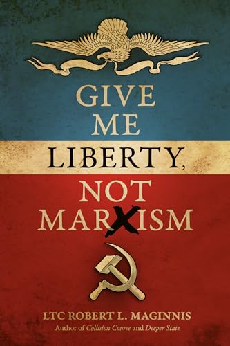 Give Me Liberty, Not Marxism