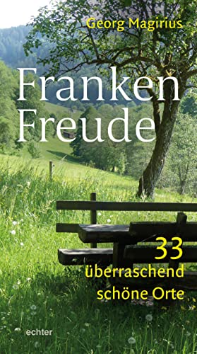 FrankenFreude: 33 überraschend schöne Orte von Echter Verlag GmbH