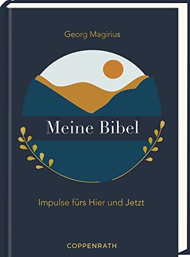 Meine Bibel: Impulse fürs Hier und Jetzt von Coppenrath