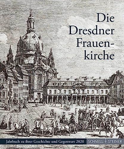 Die Dresdner Frauenkirche: Jahrbuch zu ihrer Geschichte und Gegenwart 2020 (Jahrbuch Dresdner Frauenkirche, Band 24)