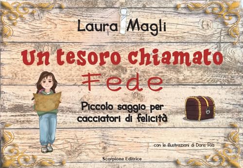 Un tesoro chiamato fede. Piccolo saggio per cacciatori di felicità Un tesoro chiamato fede. Piccolo saggio per cacciatori di felicità von Scorpione