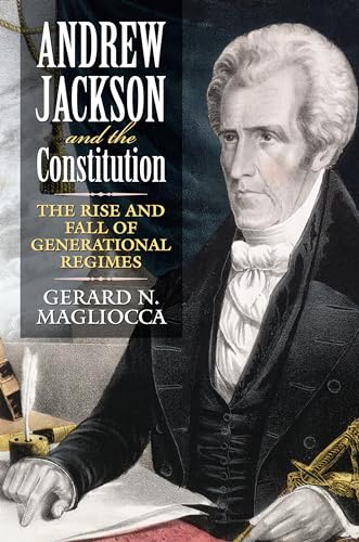 Andrew Jackson and the Constitution: The Rise and Fall of Generational Regimes