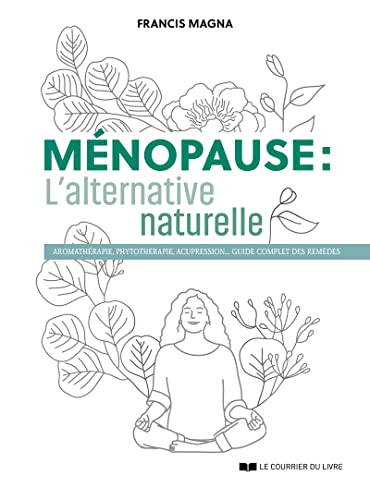 Ménopause, l'alternative naturelle - Un guide pratique pour soulager tous vos symptômes von COURRIER LIVRE