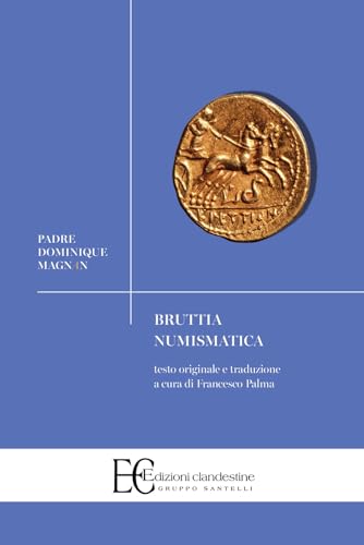 Bruttia numismatica. Testo francese a fronte (Saggistica) von Edizioni Clandestine