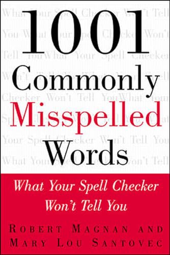 1001 Commonly Misspelled Words: What Your Spell Checker Won't Tell You