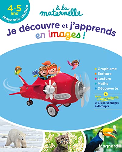 Je découvre et j'apprends en images en Moyenne section 4-5 ans - A la maternelle Je découvre et j'apprends en images en Moyenne section 4-5 ans - A la maternelle