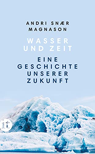 Wasser und Zeit: Eine Geschichte unserer Zukunft (insel taschenbuch) von Insel Verlag