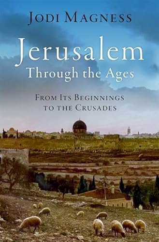 Jerusalem Through the Ages: From Its Beginnings to the Crusades von Oxford University Press Inc