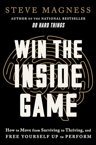 Win the Inside Game: How to Move from Surviving to Thriving, and Free Yourself Up to Perform von HarperOne