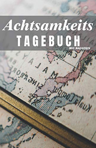 Achtsamkeits Tagebuch: Achtsamkeitsbuch zum ausfüllen für Erwachsene, Kinder, Männer, Frauen | ausgelegt auf 3 Monate | Beinhaltet unterschiedliche ... So wird jeder Tag zu einem bewusstem Erlebnis Achtsamkeits Tagebuch: Achtsamkeitsbuch zum ausfüllen für Erwachsene, Kinder, Männer, Frauen | ausgelegt auf 3 Monate | Beinhaltet unterschiedliche ... So wird jeder Tag zu einem bewusstem Erlebnis von Independently published