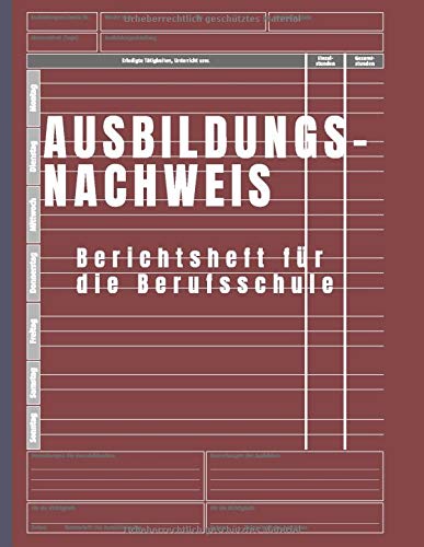 Ausbildungsnachweis: für 3 Jahre - Berichtsheft für Gewerbliche und handwerkliche Berufe. Ideal für die Berufsausbildung A4, Platz für 156 Wochen und ... (Ausbildungsnachweisheft, Band 1631) von Independently published