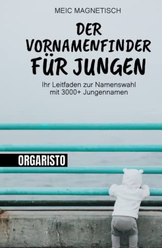Der Vornamenfinder für jungen: Ihr Leitfaden zur Namenswahl mit 3000+ Jungennamen | Das Namenshilfe Vornamenlexikon beschreibt Herkunft und Bedeutung von über 3000 Jungs Vornamen Der Vornamenfinder für jungen: Ihr Leitfaden zur Namenswahl mit 3000+ Jungennamen | Das Namenshilfe Vornamenlexikon beschreibt Herkunft und Bedeutung von über 3000 Jungs Vornamen von Independently published