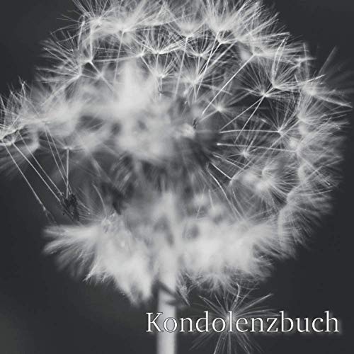 Kondolenzbuch: Trauer und Beileidsbekundungsbuch zum Auslegen und reinschreiben auf der Beerdigung & Trauerfeier | Das Kondolenzbuch Pusteblume beinhaltet 50 Seiten im schlichten Design Kondolenzbuch: Trauer und Beileidsbekundungsbuch zum Auslegen und reinschreiben auf der Beerdigung & Trauerfeier | Das Kondolenzbuch Pusteblume beinhaltet 50 Seiten im schlichten Design