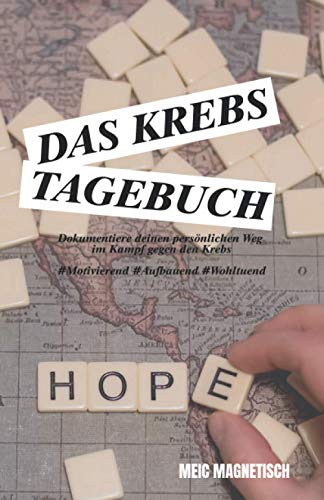 Krebs Tagebuch: Das Tagebuch für Krebspatienten zum selber schreiben | ideal als Geschenk für Menschen die an Krebs erkrankt sind | Ein Krebstagebuch ... und aufbaut | geeignet für Männer und Frauen Krebs Tagebuch: Das Tagebuch für Krebspatienten zum selber schreiben | ideal als Geschenk für Menschen die an Krebs erkrankt sind | Ein Krebstagebuch ... und aufbaut | geeignet für Männer und Frauen
