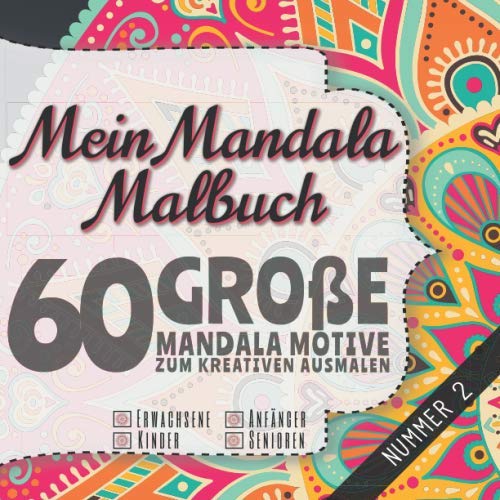 Mein Mandala Malbuch: 60 Große Mandala Motive zum Kreativen Ausmalen für Erwachsene, Kinder, Senioren und Anfänger - Ein Ausmalbuch zum entspannen - 50 BOpNUS Motive als Download Mein Mandala Malbuch: 60 Große Mandala Motive zum Kreativen Ausmalen für Erwachsene, Kinder, Senioren und Anfänger - Ein Ausmalbuch zum entspannen - 50 BOpNUS Motive als Download
