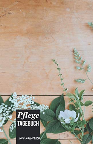 Pflege Tagebuch: Das Pflegetagebuch zum ausfüllen und Dokumentieren für die Pflegeplanung, Pflegestufen und Pflegegrad Ideal fpr den Nachweis über die Pflegebedüftigkeit und Pflegedokumentation von Independently published