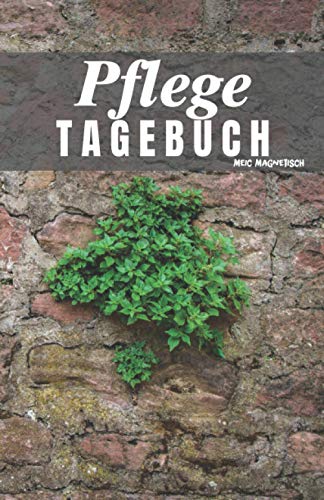 Pflege Tagebuch: Das Pflegetagebuch zum ausfüllen und Dokumentieren für die Pflegeplanung, Pflegestufen und Pflegegrad Ideal fpr den Nachweis über die Pflegebedüftigkeit und Pflegedokumentation Pflege Tagebuch: Das Pflegetagebuch zum ausfüllen und Dokumentieren für die Pflegeplanung, Pflegestufen und Pflegegrad Ideal fpr den Nachweis über die Pflegebedüftigkeit und Pflegedokumentation
