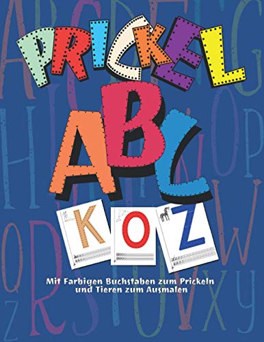 Prickel ABC: Buchstaben prickeln für Kinder ab 3 | Spielerisch den Umgang mit Buchstaben lernen | Mit Platz zum Tiere Ausmalen und Buchstaben Kritzeln Prickel ABC: Buchstaben prickeln für Kinder ab 3 | Spielerisch den Umgang mit Buchstaben lernen | Mit Platz zum Tiere Ausmalen und Buchstaben Kritzeln von Independently published