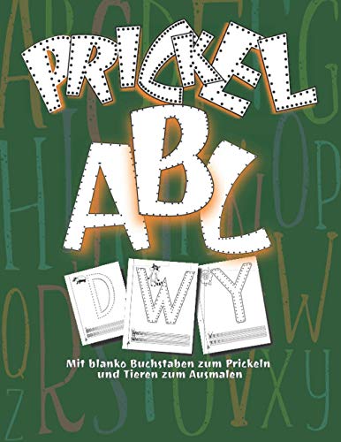 Prickel Buchstaben: Ein Malbuch zum Prickeln mit den Buchstaben von A-Z Ideal für jungen und Mädchen im Vorschulalter | Zum Ausmalen, Prickeln und Lernen Prickel Buchstaben: Ein Malbuch zum Prickeln mit den Buchstaben von A-Z Ideal für jungen und Mädchen im Vorschulalter | Zum Ausmalen, Prickeln und Lernen