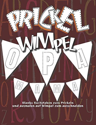 Prickel Wimpel: Ein Buchstaben- Bastelbuch mit Wimpeln zum ausschneiden und Prickeln | Buchstaben von A-Z toll für jungen und Mädchen im Vorschulalter | Zum Ausmalen, Prickeln und Lernen Prickel Wimpel: Ein Buchstaben- Bastelbuch mit Wimpeln zum ausschneiden und Prickeln | Buchstaben von A-Z toll für jungen und Mädchen im Vorschulalter | Zum Ausmalen, Prickeln und Lernen von Independently published